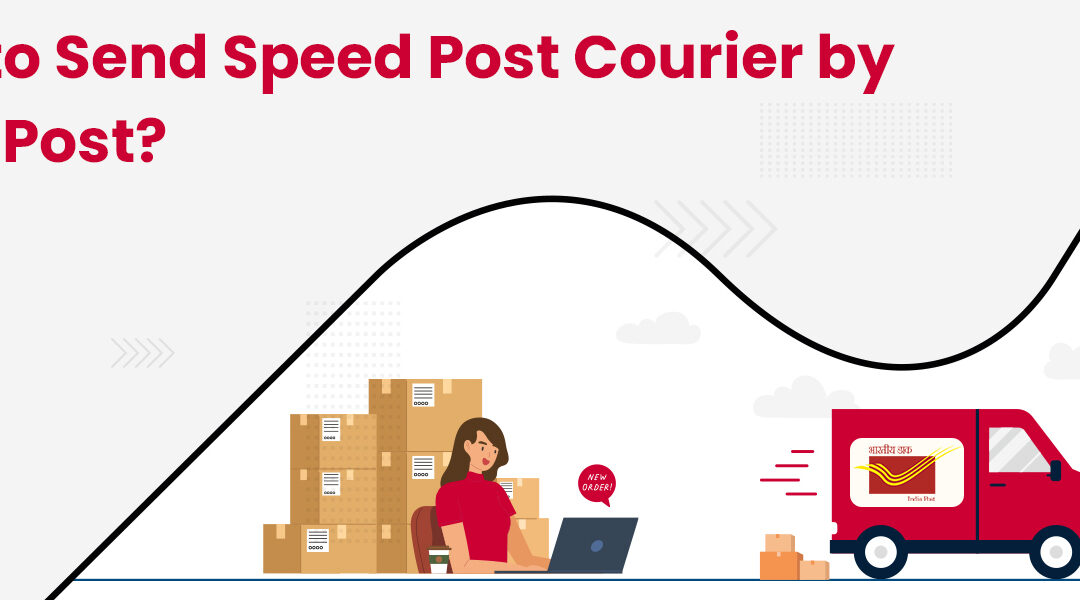 How to Send a Speed Post Courier by India Post?
