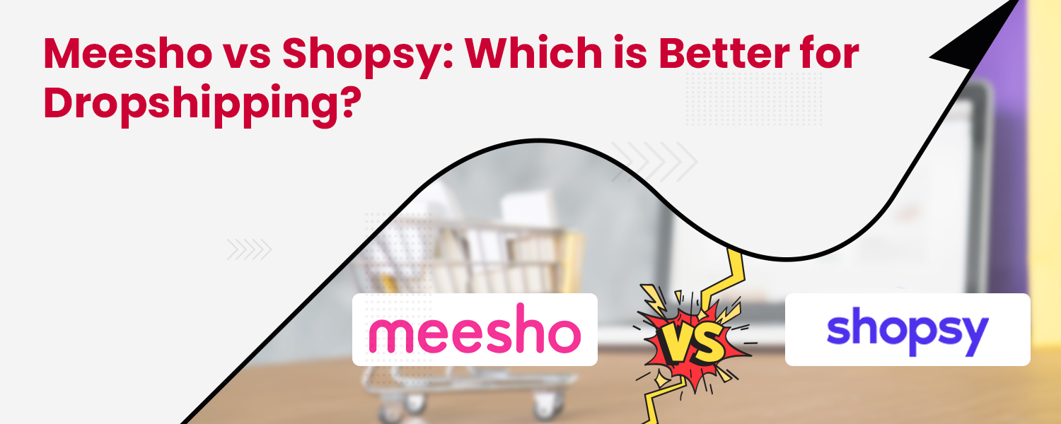 Meesho vs Shopsy Which is Better for Dropshipping