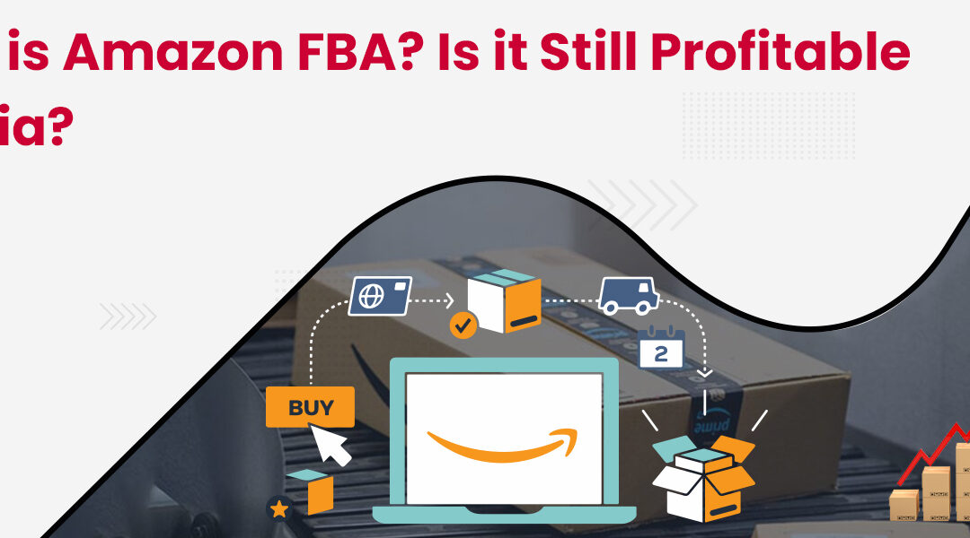 What is Amazon FBA? Is it Still Profitable in India?