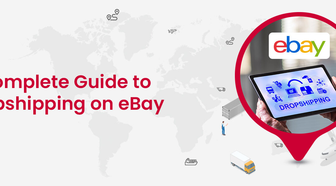 Dropshipping on eBay: A Complete Guide