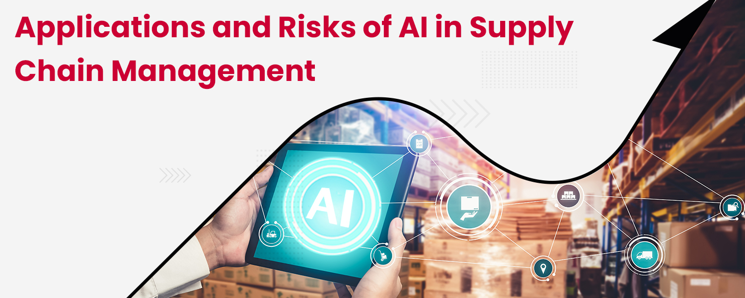 Applications and Risks of AI in Supply Chain Management