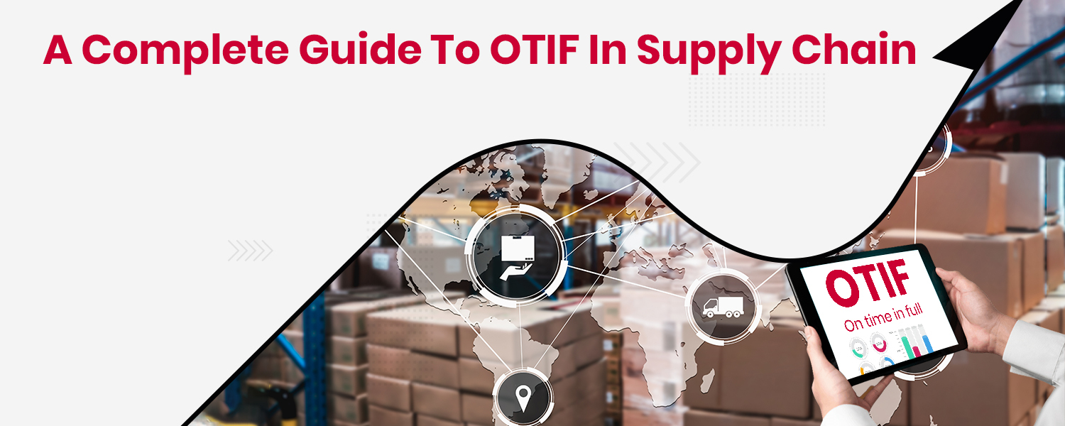 A Complete Guide to OTIF in Supply Chain