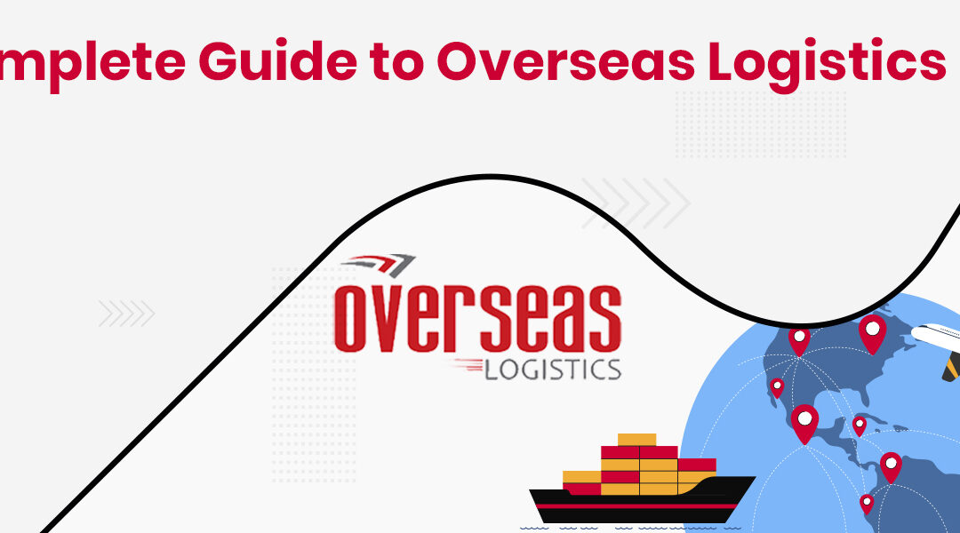 Overseas Logistics Tracking, Customer Care and Everything You Need to Know