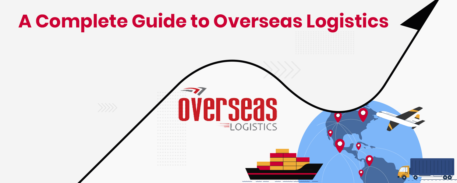 A Complete Guide to Overseas Logistics