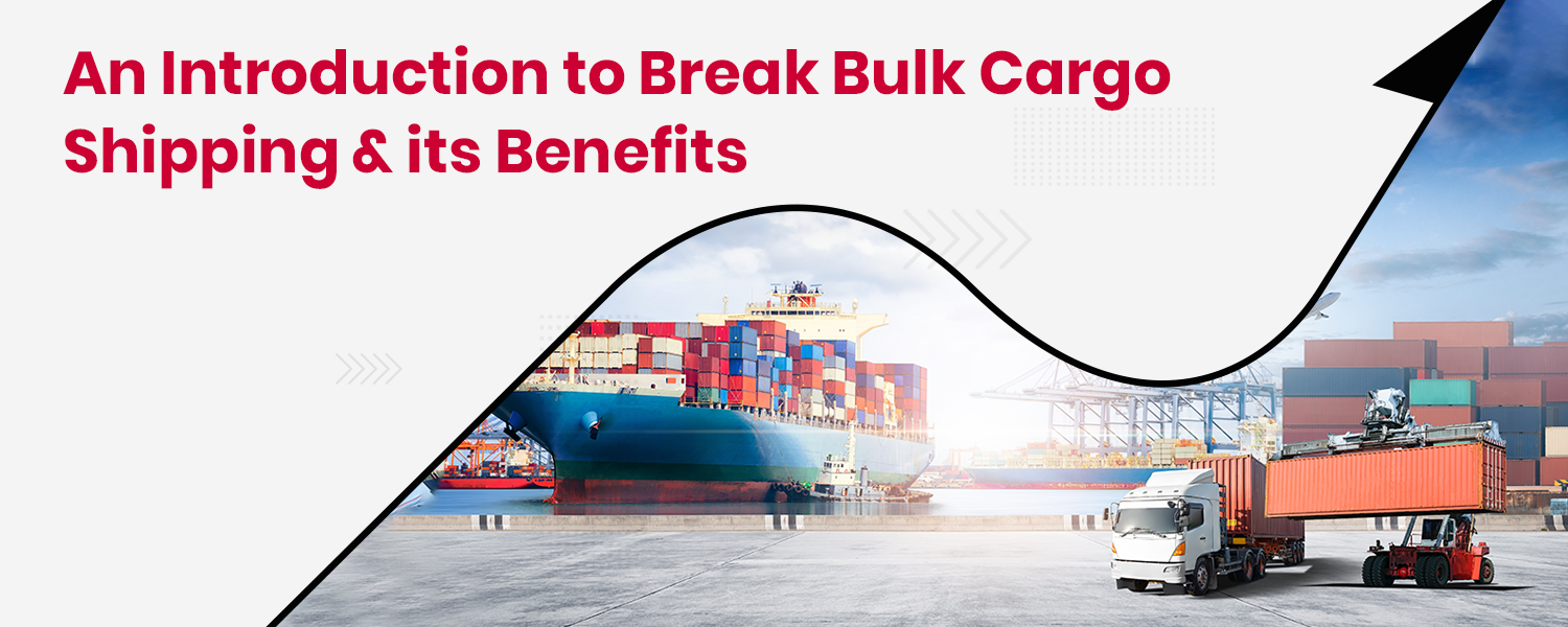 An Introduction to Break Bulk Cargo Shipping & its Benefits