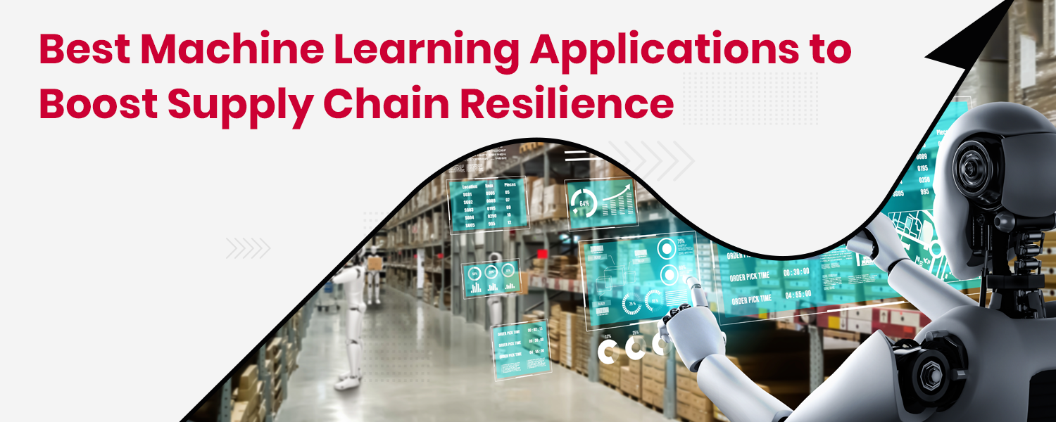 Best Machine Learning Applications to Boost Supply Chain Resilience