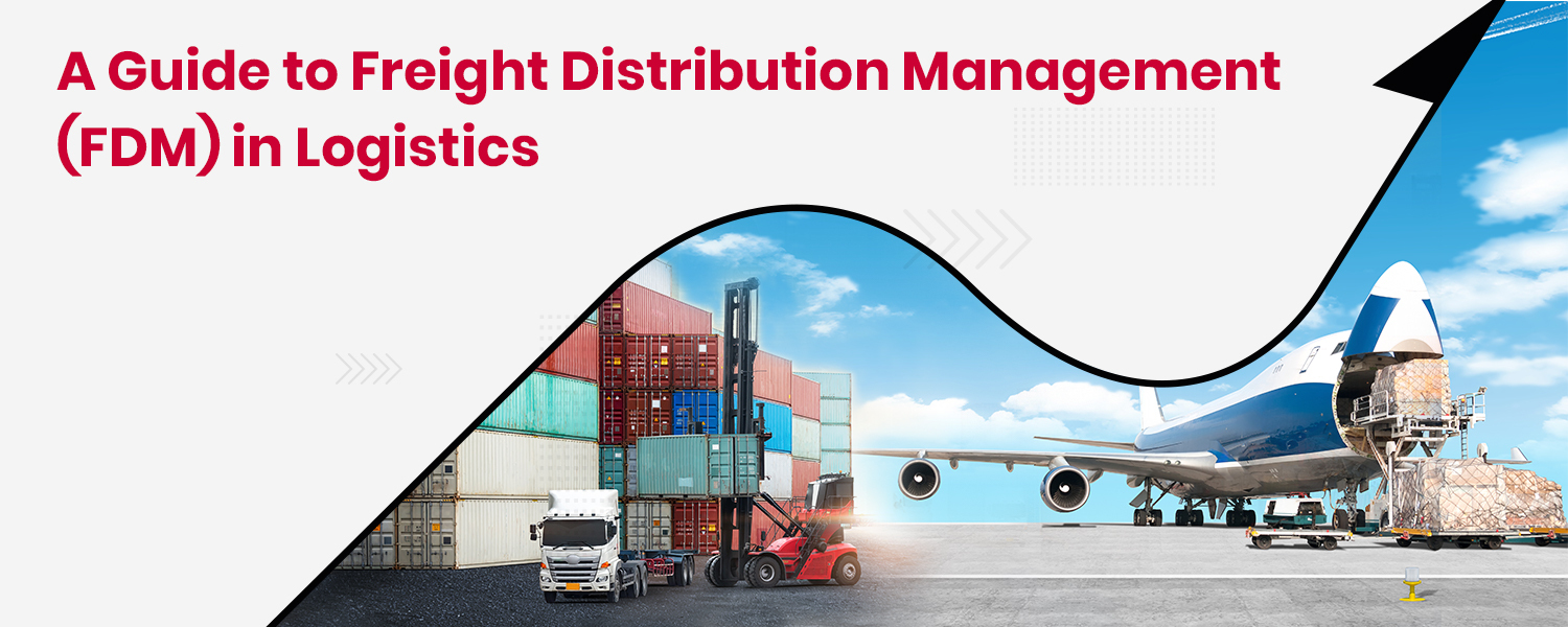 A Guide to Freight Distribution Management (FDM) in Logistics