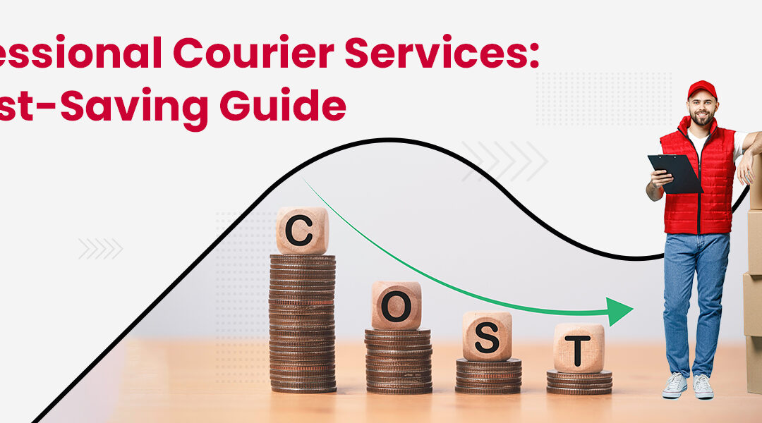Professional Courier Charges: The Ultimate Cost-Saving Guide