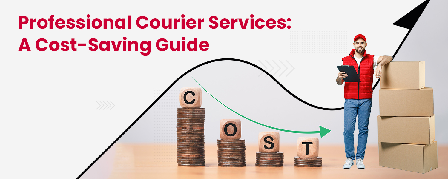 Professional Courier Services A Cost Saving Guide