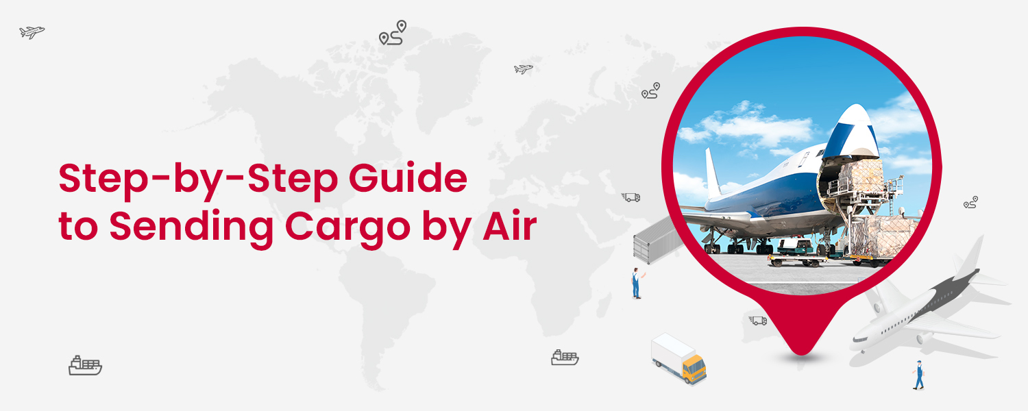 Step-by-Step Guide to Sending Cargo by Air