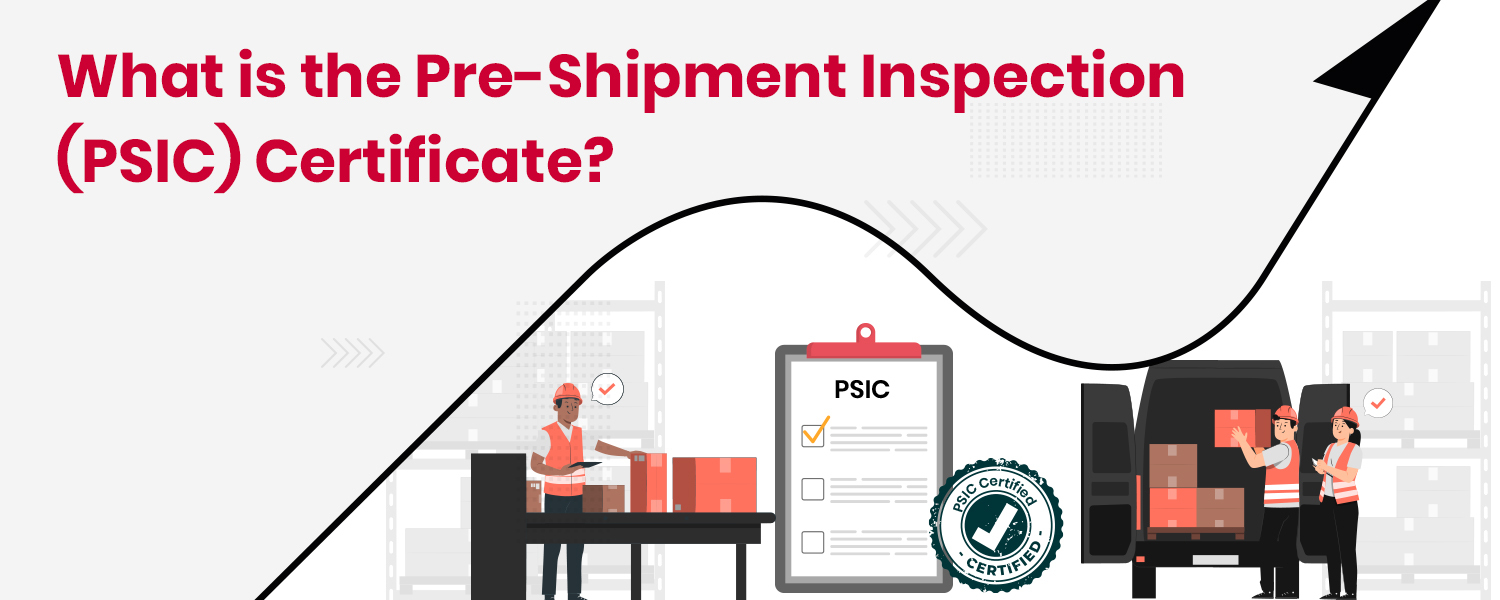 What is the Pre-Shipment Inspection (PSIC) Certificate