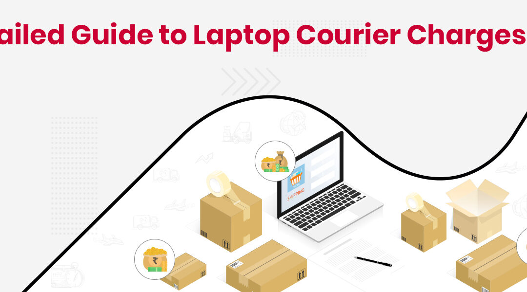 Laptop Courier Charges: Everything You Need to Know