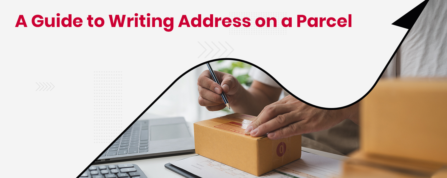 A Guide to Writing Address on a Parcel