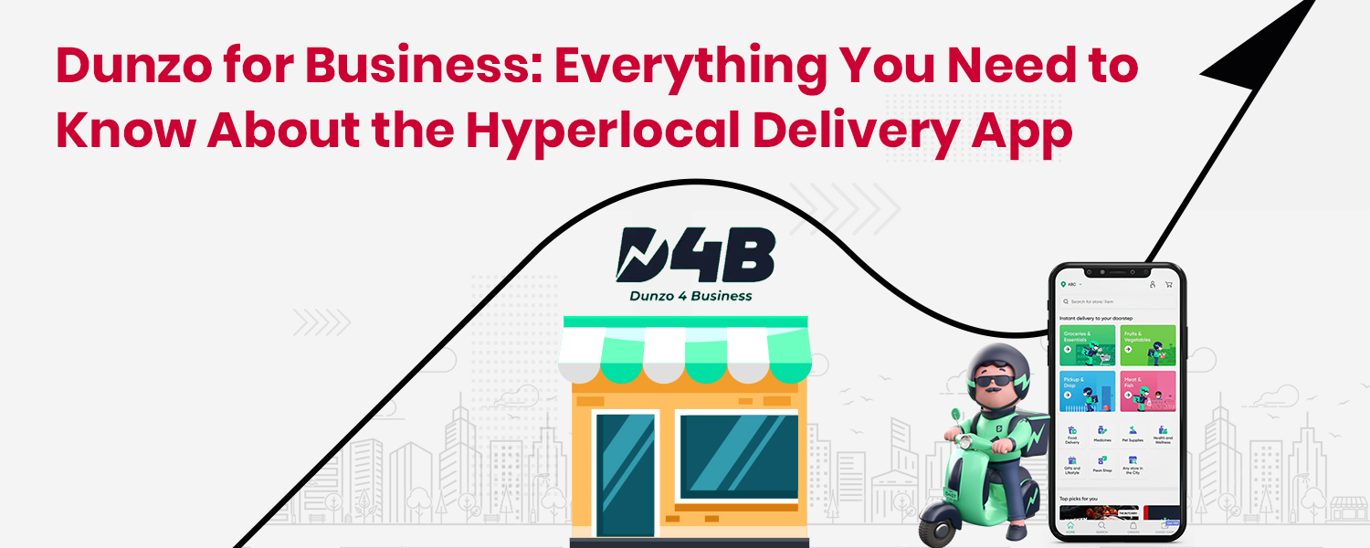 Dunzo Delivery for Business – Everything About the Hyperlocal Delivery App
