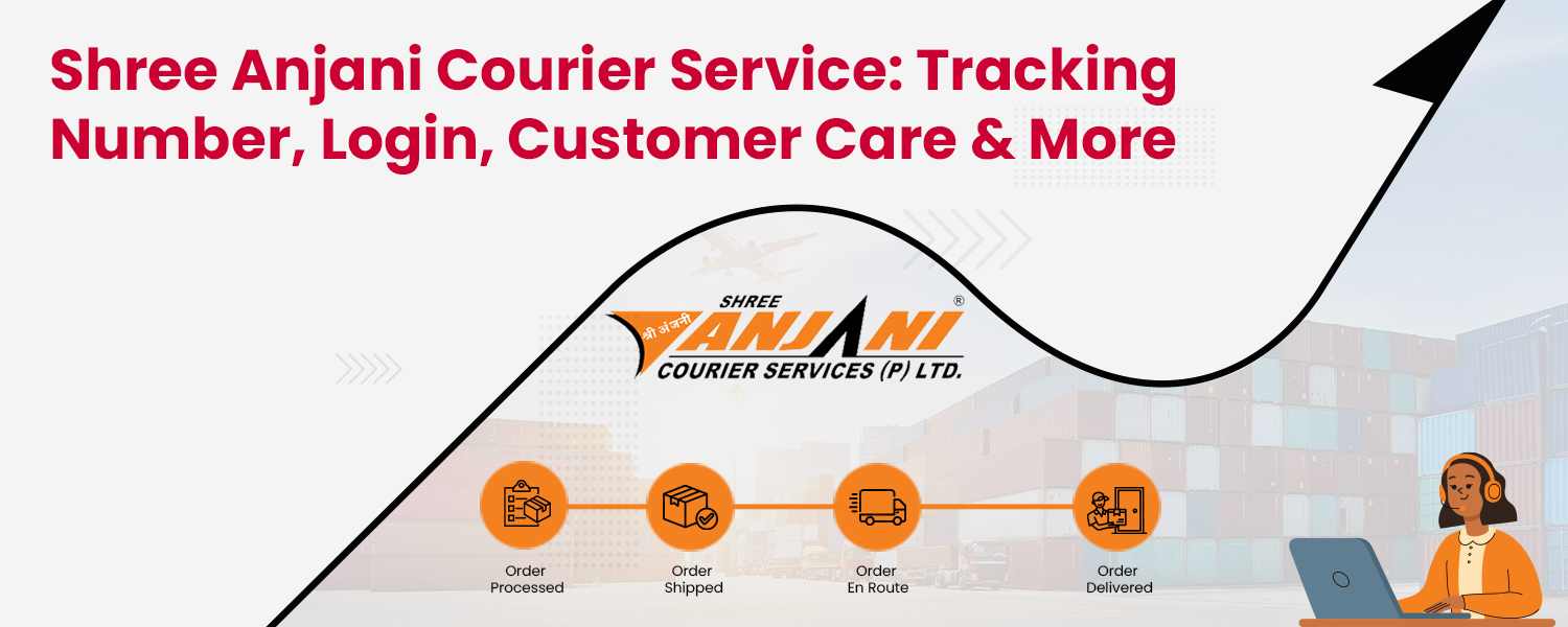 Shree Anjani Courier Service Tracking Number, Login, Customer Care & More