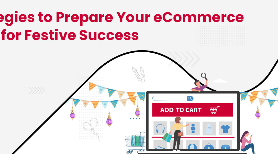 10 Powerful Strategies for Preparing Your eCommerce Store for Explosive Festive Season Success