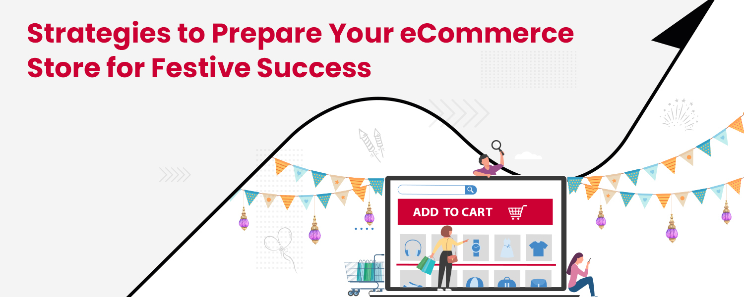 Strategies to Prepare Your eCommerce Store for Festive Success