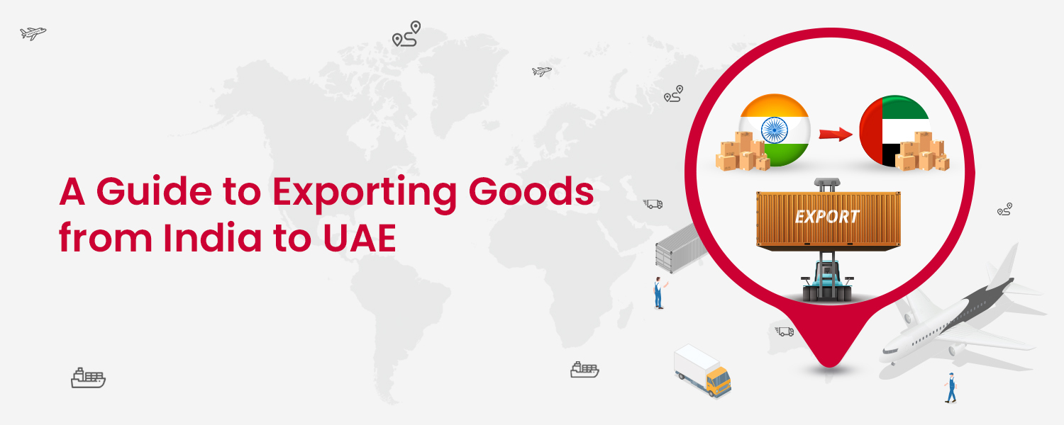 A Guide to Exporting Goods from India to UAE