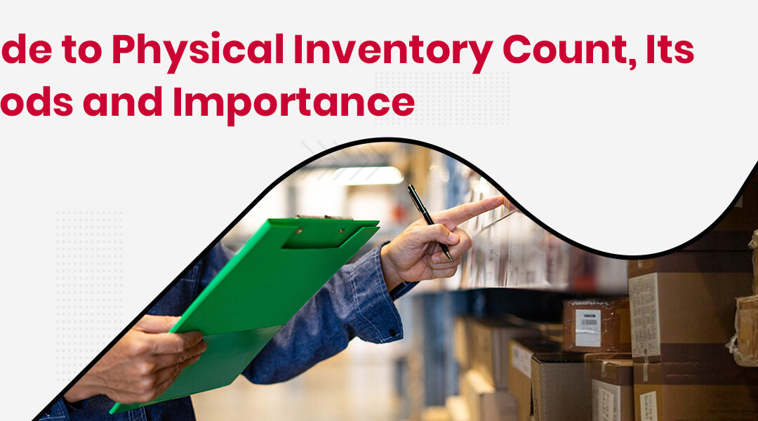 What is Physical Inventory Count, Its Methods and Importance?