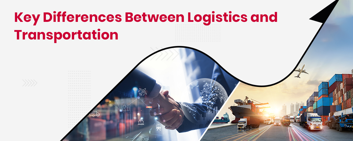 Key Differences Between Logistics and Transportation