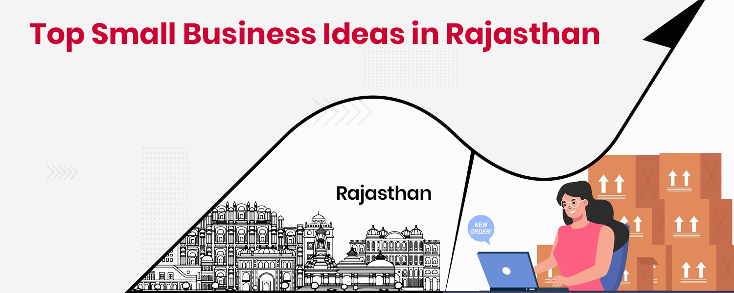 Top Small Business Ideas in Rajasthan