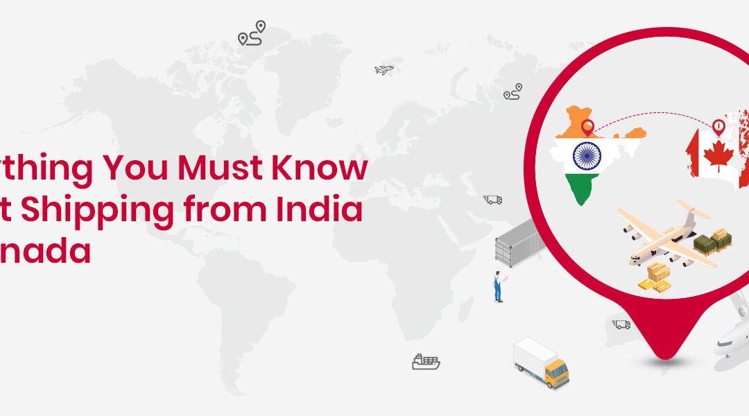 Shipping from India to Canada – A Comprehensive Guide