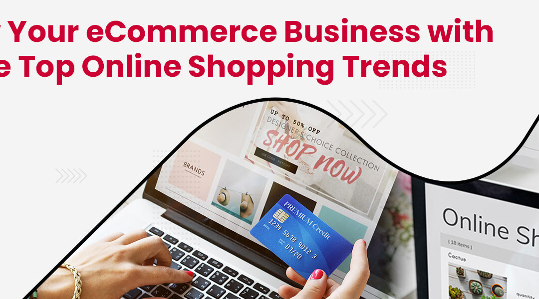 Useful Online Shopping Trends to Grow eCommerce Business in 2024