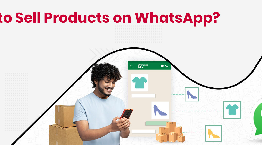 How to Sell Products on WhatsApp?