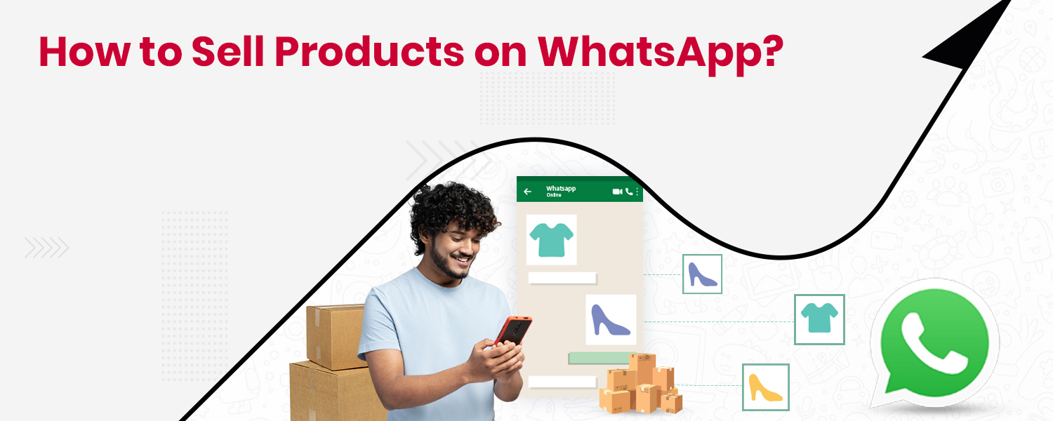 How to Sell Products on WhatsApp