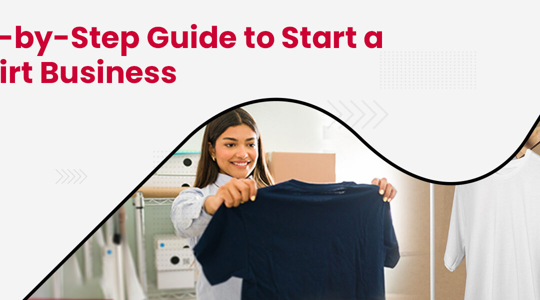 How to Start a T-shirt Business?