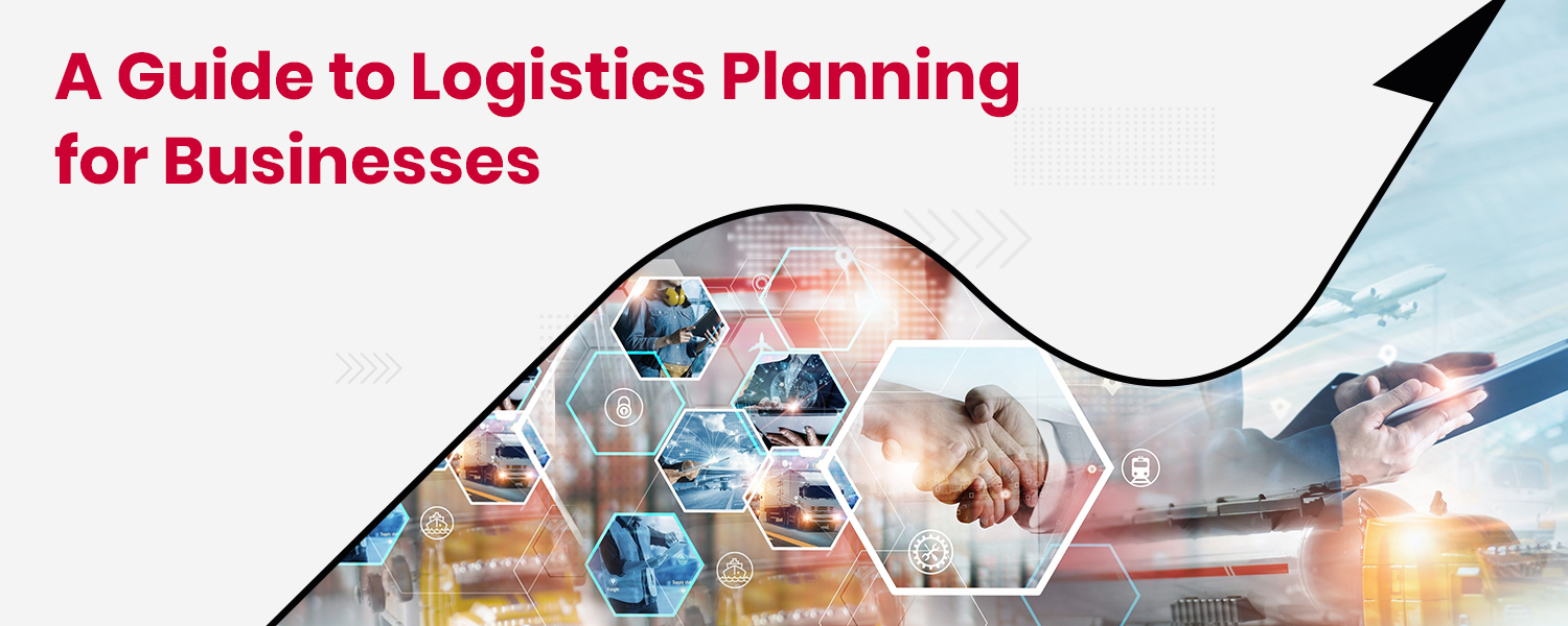 A Guide to Logistics Planning for Businesses