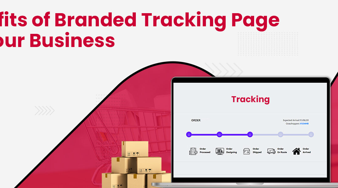 Benefits of Having a Branded Tracking Page