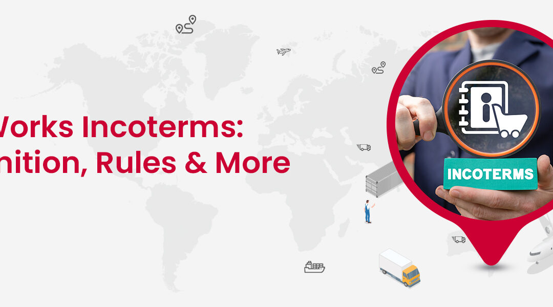 EX Works Incoterms: EXW Meaning, Rules, Price, and Examples