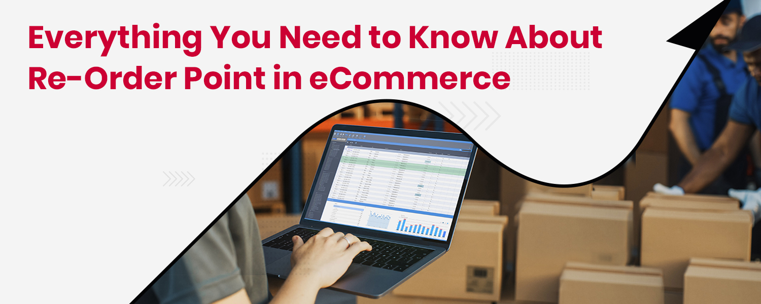 Everything You Need to Know About Re-Order Point in eCommerce