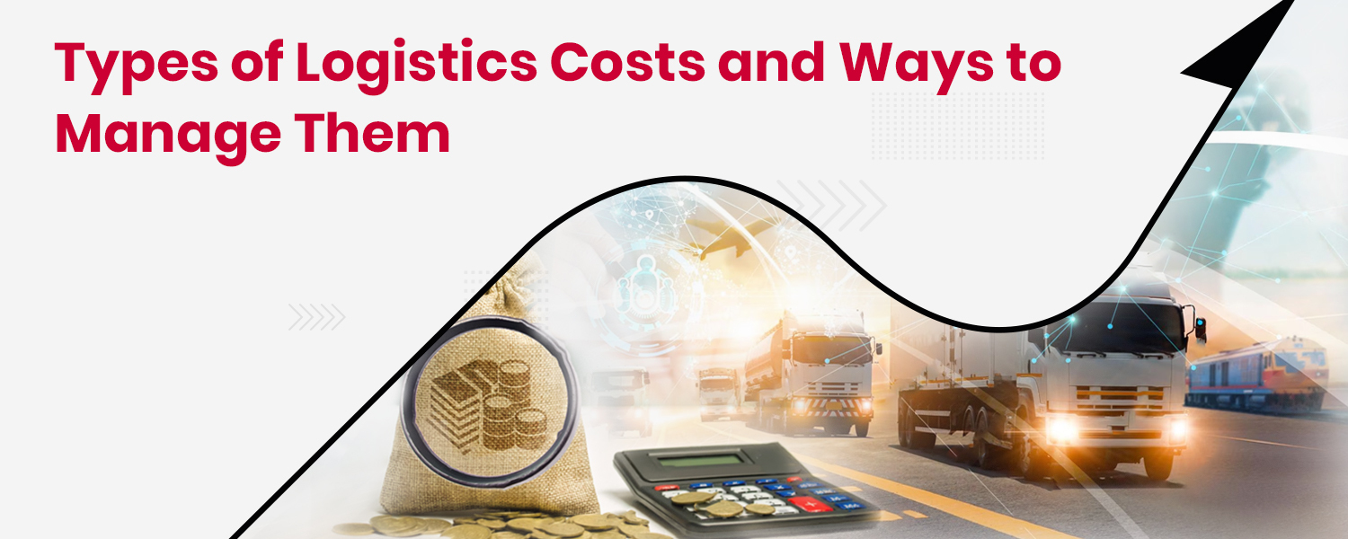 Types of Logistics Costs and Ways to Manage Them