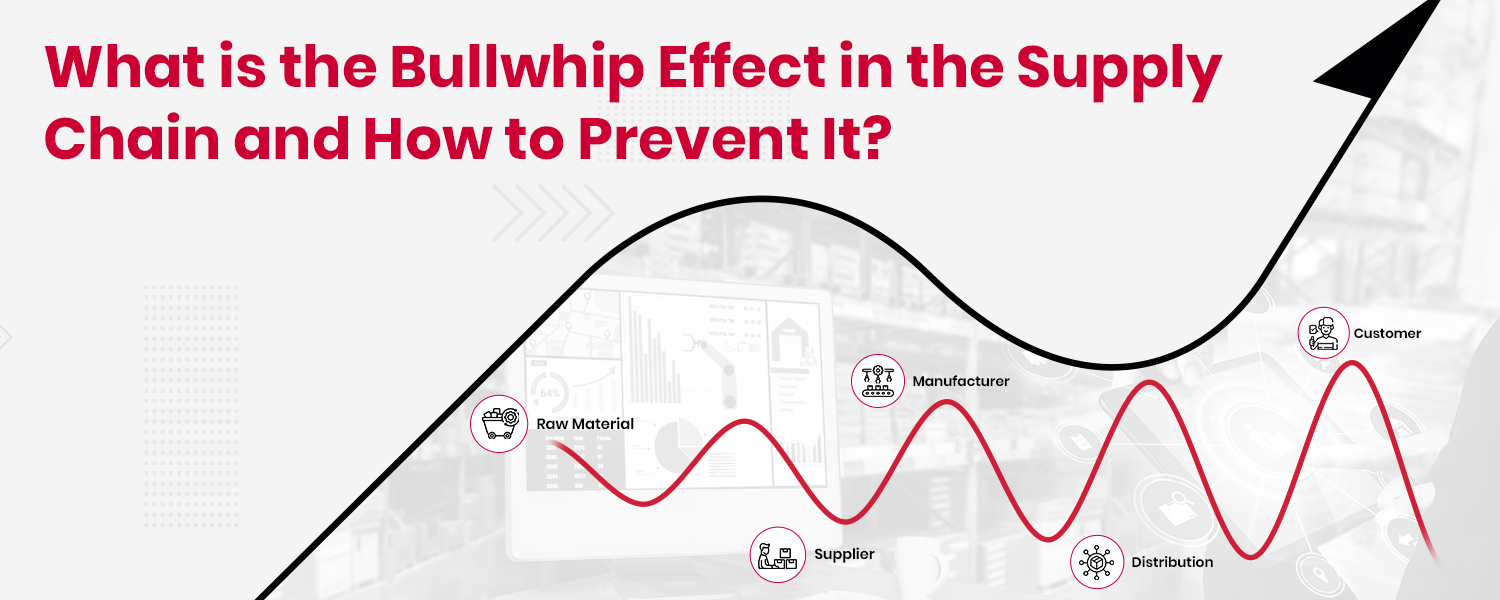 What is the Bullwhip Effect in the Supply Chain and How to Prevent It