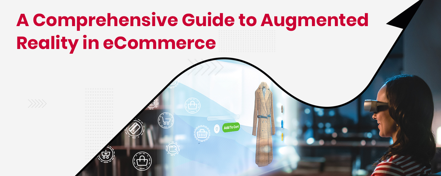 A Comprehensive Guide to Augmented Reality in eCommerce