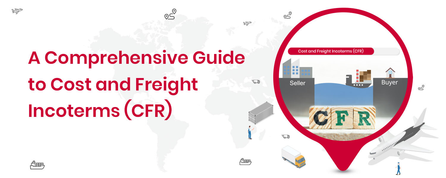 A Comprehensive Guide to Cost and Freight Incoterms (CFR)