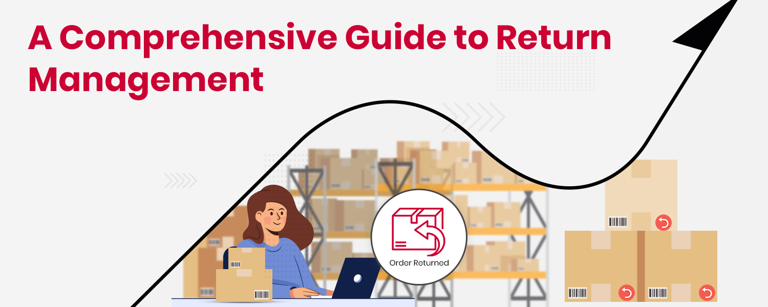 A Comprehensive Guide to Return Management