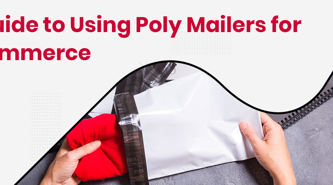Shipping Bags Guide: Reasons to Use Poly Mailers