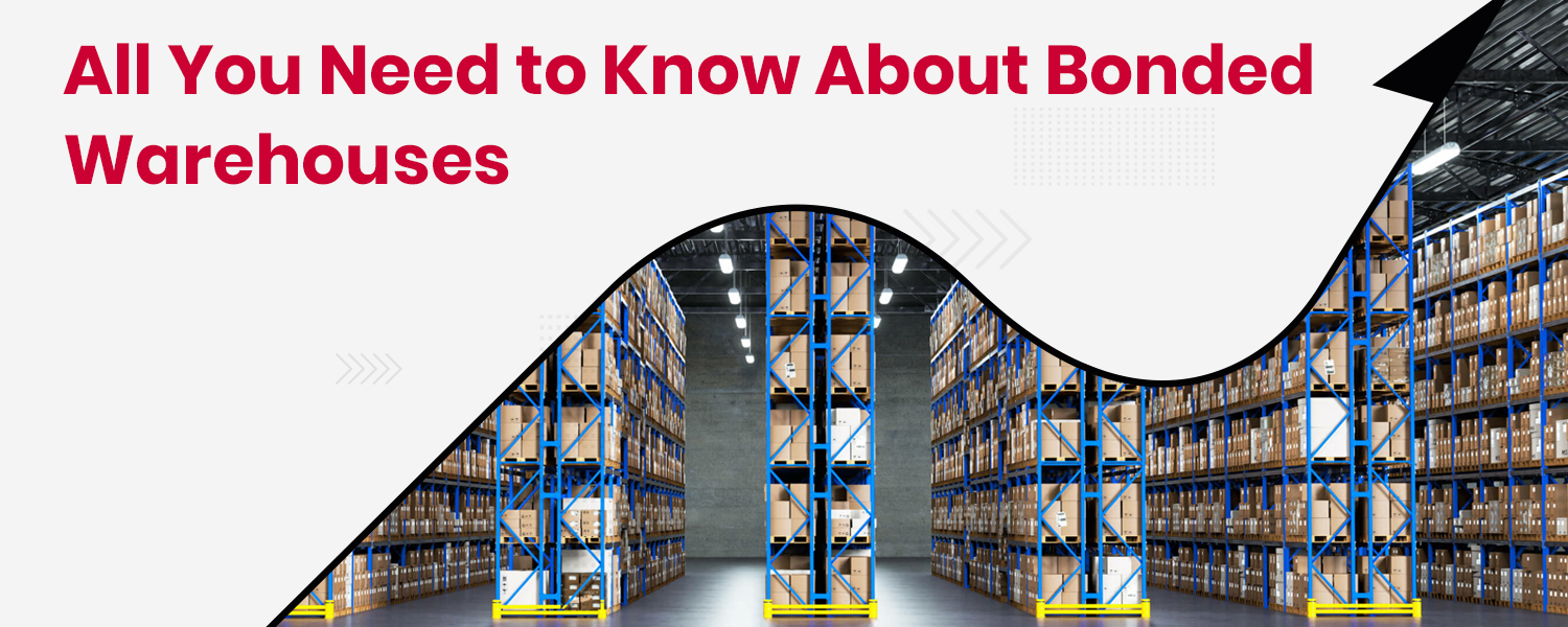 All You Need to Know About Bonded Warehouses
