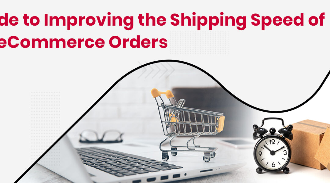 How to Increase Shipping Speed in eCommerce?