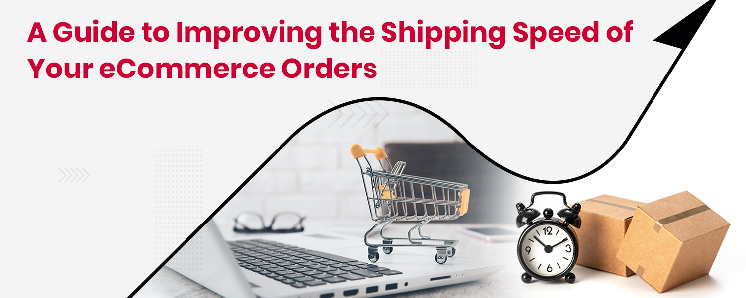 How to Increase Shipping Speed in eCommerce?