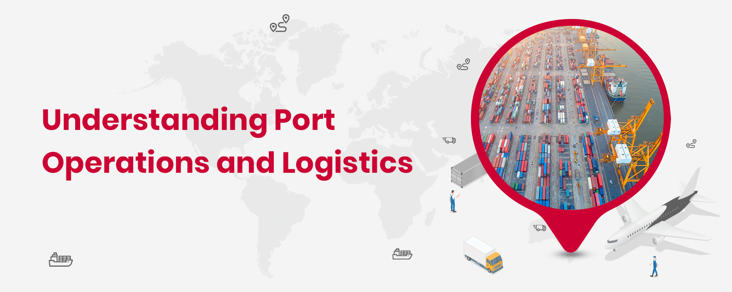 Understanding Port Operations and Logistics