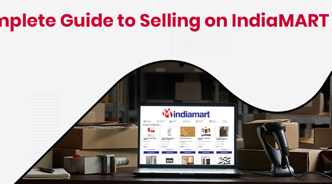 Indiamart Seller’s Guide: Registration, Fees & How to Sell on Indiamart