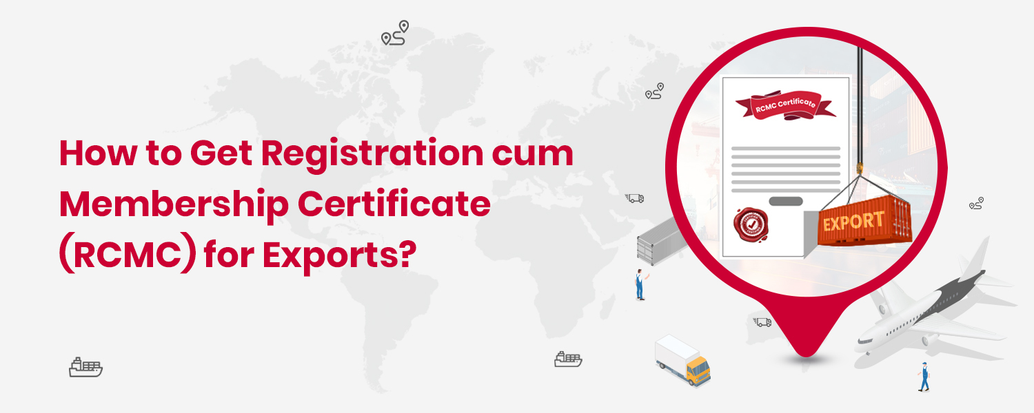 Registration cum Membership Certificate (RCMC) for Exports