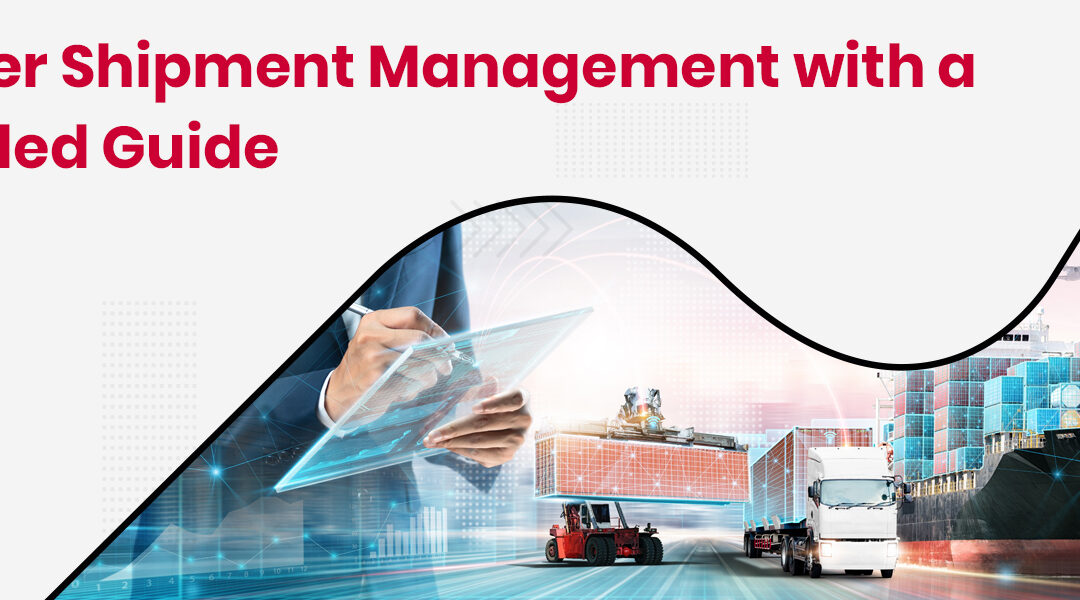 Shipment Management: A Complete Guide