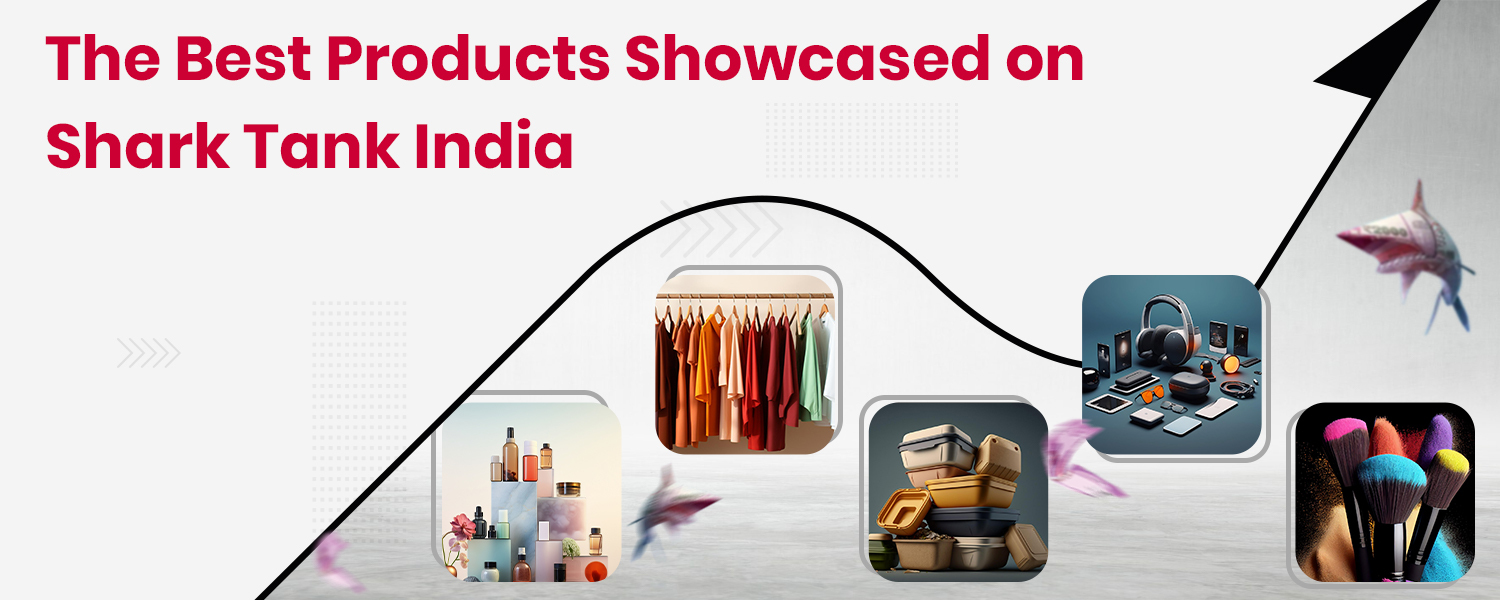 The Best Products Showcased on Shark Tank India