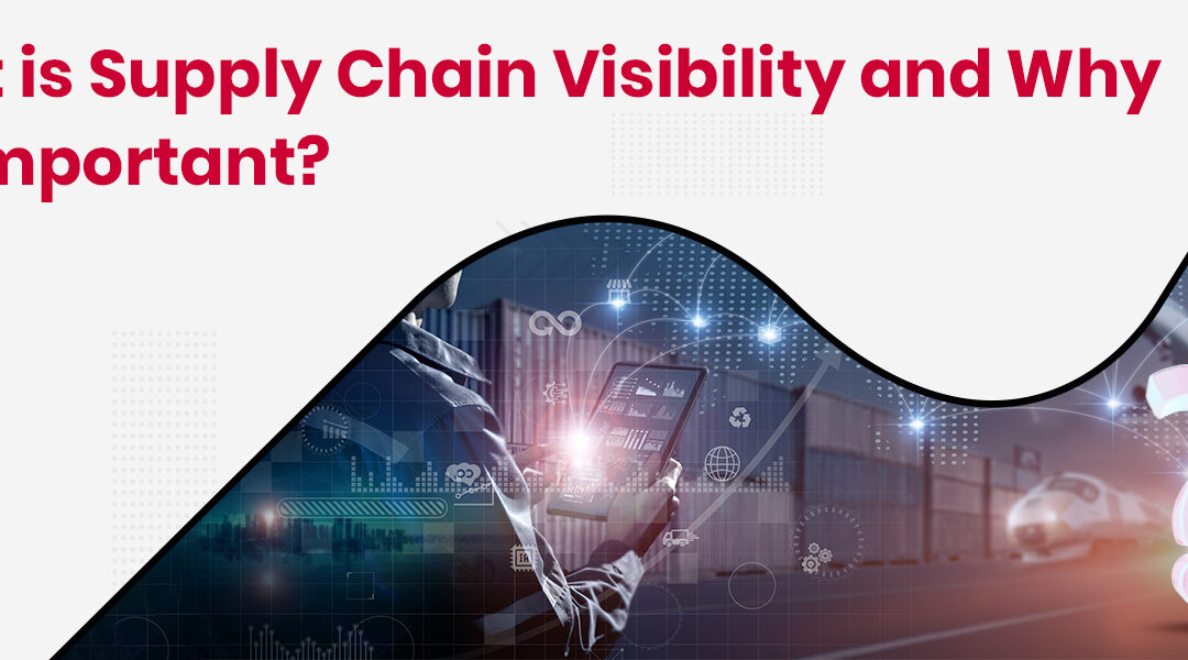 Supply Chain Visibility: Meaning, Importance, Tools and Examples