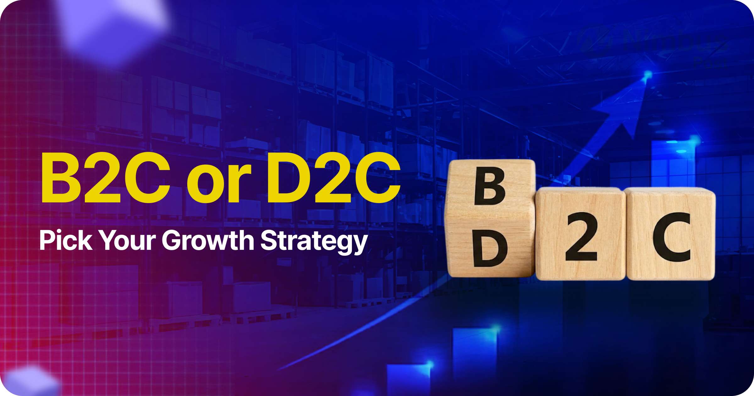 B2C vs. D2C in 2026 Meaning, Differences, Pros, Cons, and Growth Strategy